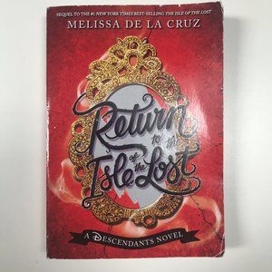 Return to the Isle of the Lost A Descendants Novel